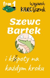 Szewc Bartek i kłopoty na każdym kroku - Wojciech Karolczuk - ebook