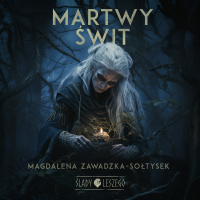 Martwy świt - Magdalena Zawadzka-Sołtysek - audiobook