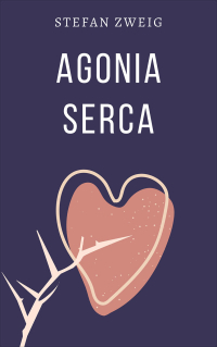 Agonia serca - Stefan Zweig - ebook