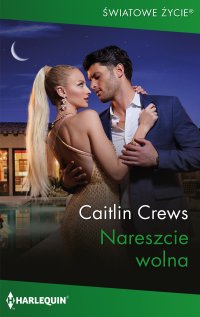 Nareszcie wolna - Caitlin Crews - ebook