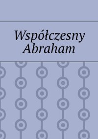 Współczesny Abraham - Ewa Czaja - ebook