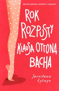 Rok rozpusty Klausa Ottona Bacha - Jarosława Łytwyn - ebook