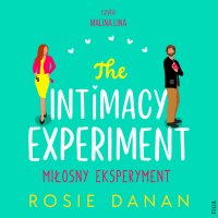 The Intimacy Experiment. Miłosny eksperyment - Rosie Danan - audiobook