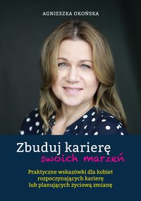 Zbuduj karierę swoich marzeń - Agnieszka Okońska - ebook