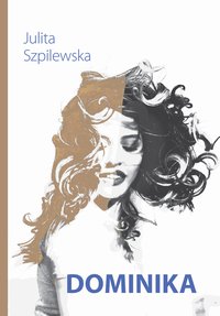 Dominika - Julita Szpilewska - ebook