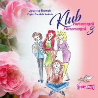 Klub Porzuconych Narzeczonych 3 - Joanna Nowak - audiobook