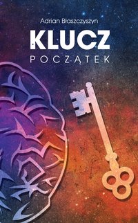 Klucz. Początek - Adrian Błaszczyszyn - ebook