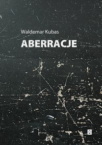 Aberracje - Waldemar Kubas - ebook