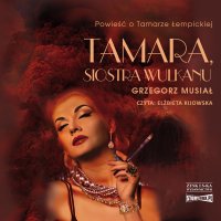 Tamara, siostra wulkanu - Grzegorz Musiał - audiobook