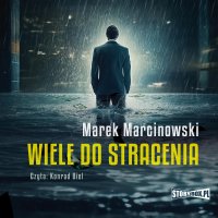 Wiele do stracenia - Marek Marcinowski - audiobook
