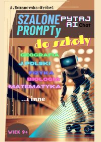 Szalone Prompty do Szkoły Pytaj Chat AI - Agnieszka Romanowska-Wróbel - ebook