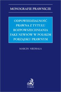 Odpowiedzialność prawna z tytułu rozpowszechniania fake newsów w polskim porządku prawnym - Marcin Niedbała - ebook