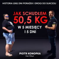 Jak schudłem 50,5 kg w 5 miesięcy i 5 dni - Piotr Konopka - audiobook