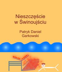 Nieszczęście w Świnoujściu - Patryk Daniel Garkowski - ebook