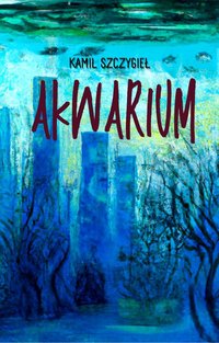 Akwarium - Kamil Szczygieł - ebook