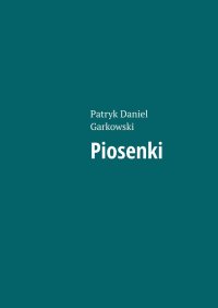 Piosenki - Patryk Garkowski - ebook