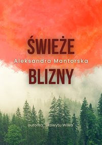 Świeże blizny - Aleksandra Mantorska - ebook