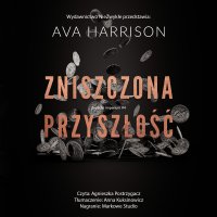 Zniszczona przyszłość - Ava Harrison - audiobook