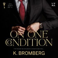 On One Condition - K. Bromberg - audiobook