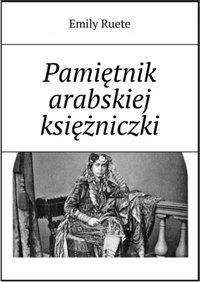 Pamiętnik arabskiej księżniczki - Emily Ruete - ebook