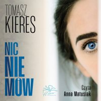 Nic nie mów - Tomasz Kieres - audiobook