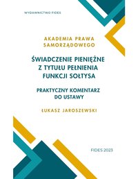 Świadczenie pieniężne z tytułu pełnienia funkcji sołtysa. Praktyczny komentarz do ustawy. - Łukasz Jaroszewski - ebook