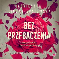 Bez przebaczenia - Agnieszka Lingas-Łoniewska - audiobook