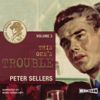 This One's Trouble. Dime Crime. Volume 3 - Peter Sellers - audiobook