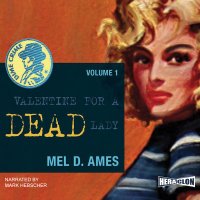 Valentine for a Dead Lady. Dime Crime. Volume 1 - Mel D. Ames - audiobook
