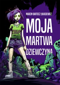 Moja martwa dziewczyna - Marcin Bartosz Łukasiewicz - ebook