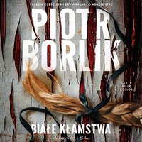 Białe kłamstwa - Piotr Borlik - audiobook