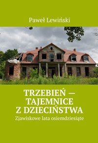 Trzebień - tajemnice z dzieciństwa - Paweł Lewiński - ebook