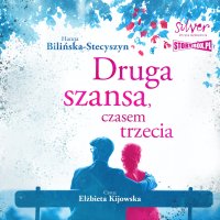 Druga szansa, czasem trzecia - Hanna Bilińska-Stecyszyn - audiobook
