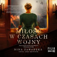 Miłość w czasach wojny - Nina Zawadzka - audiobook