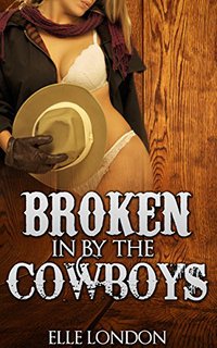 Broken In By The Cowboys - Elle London - ebook