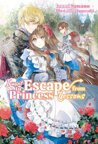 I Want to Escape from Princess Lessons: Volume 1 - Izumi Sawano - ebook