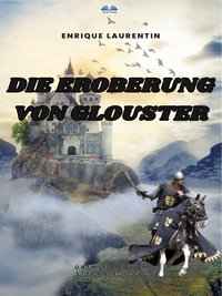Die Eroberung Von Glouster - Enrique Laurentin - ebook