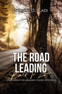 The Road Leading Back To Zion - Thomas  O Aladi - ebook