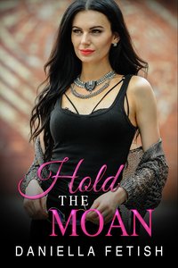 Hold The Moan - Daniella Fetish - ebook