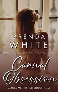 Carnal Obsession - Consumed by Forbidden Lust - Brenda White - ebook