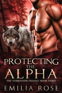 Protecting the Alpha - Emilia Rose - ebook