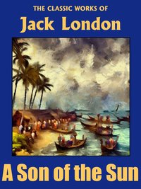 A Son of the Sun - Jack London - ebook