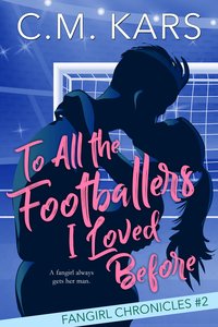 To All the Footballers I Loved Before - C.M. Kars - ebook