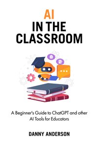 AI in the Classroom - Danny Anderson - ebook