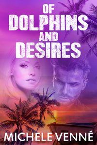 Of Dolphins and Desires - Michele Venné - ebook