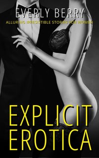 Explicit Erotica - Everly Berry - ebook
