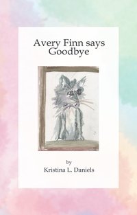 Avery Finn Says Goodbye - Kristina L. Daniels - ebook
