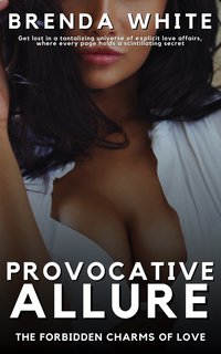 Provocative Allure - The Forbidden Charms of Love - Brenda White - ebook