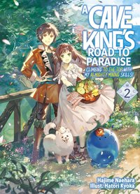 A Cave King’s Road to Paradise: Climbing to the Top with My Almighty Mining Skills! Volume 2 - Hajime Naehara - ebook