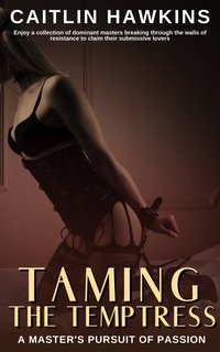 Taming the Temptress - Caitlin Hawkins - ebook